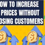 How to Increase Your Prices Without Losing Customers