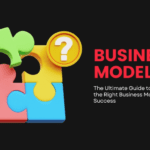 How to Choose the Right Business Model for Long-Term Success
