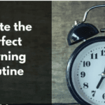 How to Create a Morning Routine for a Successful Day