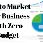 How to Market Your Business on a Budget (Without Paying for Ads)